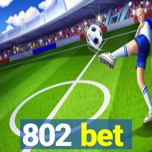 802 bet